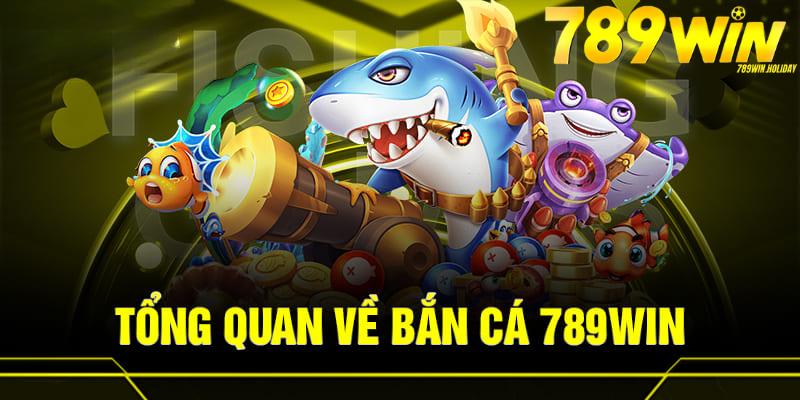Bắn Cá 789win - Sảnh Game Đổi Thưởng Ăn Khách Nhất Châu Á 1 game-ban-ca-tai-789win-co-gi