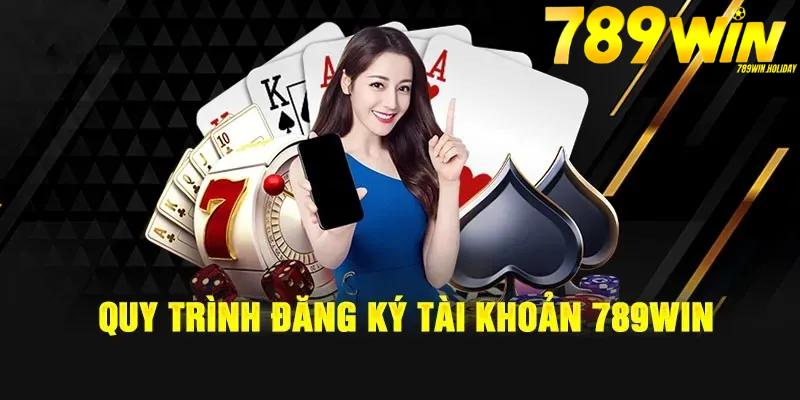 quy-trinh-dang-ky-789win-chi-tiet-nhat-den-cho-thanh-vien